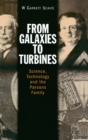 Image for From Galaxies to Turbines : Science, Technology and the Parsons Family