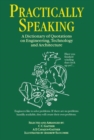 Image for Practically Speaking : A Dictionary of Quotations on Engineering, Technology and Architecture