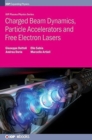 Image for Charged Beam Dynamics, Particle Accelerators and Free Electron Lasers