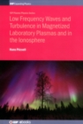 Image for Low Frequency Waves and Turbulence in Magnetized Laboratory Plasmas and in the Ionosphere