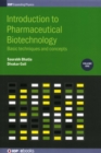 Image for Introduction to pharmaceutical biotechnology  : basic techniques and conceptsVolume 1