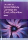 Image for Lectures on General Relativity, Cosmology and Quantum Black Holes