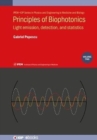Image for Principles of biophotonicsVolume 2,: Light emission, detection, and statistics