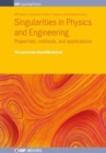 Image for Singularities in Physics and Engineering : Properties, methods, and applications
