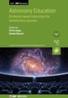 Image for Astronomy education  : evidence based instruction for introductory coursesVolume 1