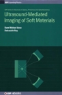 Image for Ultrasound-Mediated Imaging of Soft Materials