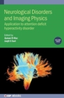 Image for Neurological disorders and imaging physicsVolume 4,: Application to attention deficit hyperactivity disorder