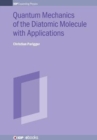 Image for Quantum Mechanics of the Diatomic Molecule with Applications