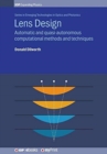 Image for Lens Design : Automatic and quasi-autonomous computational methods and techniques