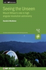 Image for Seeing the unseen  : Mount Wilson&#39;s role in high angular resolution astronomy