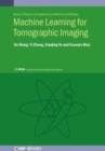 Image for Machine Learning for Tomographic Imaging