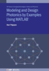 Image for Modelling and design photonics by examples using Matlab