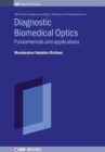 Image for Diagnostic Biomedical Optics : Fundamentals and applications