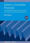 Image for Solitons in Crystalline Processes (2nd Edition) : Irreversible thermodynamics of structural phase transitions and superconductivity
