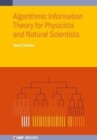 Image for Algorithmic information theory for physicists and natural scientists
