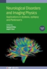 Image for Neurological disorders and imaging physicsVolume 5,: Applications in dyslexia, epilepsy and Parkinson&#39;s