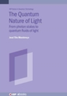 Image for The Quantum Nature of Light : From photon states to quantum fluids of light