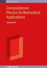 Image for Computational Physics for Biomedical Applications