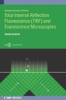 Image for Total Internal Reflection Fluorescence (TIRF) and Evanescence Microscopies