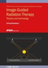 Image for Image guided radiation therapy  : physics and technology