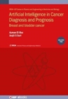 Image for Artificial Intelligence in Cancer Diagnosis and Prognosis, Volume 2 : Breast and bladder cancer