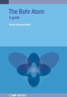 Image for The Bohr atom  : a guide