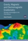 Image for Gravity, magnetic and electromagnetic gradiometry  : strategic technologies in the 21st century