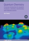 Image for Quantum chemistry  : a concise introduction for students of physics, chemistry, biochemistry and materials science