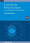 Image for A journey into reciprocal space  : a crystallographer&#39;s perspective