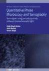 Image for Quantitative phase microscopy and tomography  : techniques using partially spatially coherent monochromatic light
