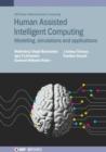 Image for Human-assisted intelligent computing  : modelling, simulations and applications