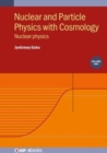 Image for Nuclear and particle physics with cosmologyVolume 1,: Nuclear physics