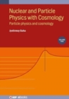 Image for Nuclear and Particle Physics with Cosmology, Volume 2 : Particle Physics and Cosmology