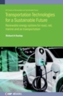 Image for Transportation technologies for a sustainable future  : renewable energy options for road, rail, marine and air transportation