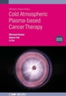 Image for Cold Atmospheric Plasma-based Cancer Therapy (Second Edition)