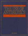 Image for The use of antibiotics  : a clinical review of antibacterial, antifungal and antiviral drugs