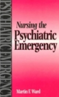 Image for Nursing the Psychiatric Emergency