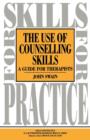 Image for The use of counselling skills  : a guide for therapists