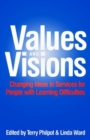 Image for Values and visions  : changing ideas in services for people with learning difficulties