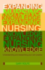 Image for Expanding nursing knowledge  : understanding and researching your own practice