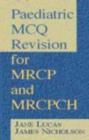 Image for Paediatric MCQ Revision for MRCP and MRCPCH
