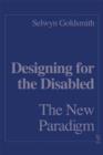 Image for Designing for the disabled  : the new paradigm