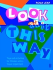 Image for Look at it this way  : toys and activities for children with a visual impairment
