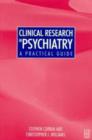 Image for Clinical research in psychiatry  : a practical guide