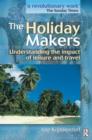 Image for The holiday makers  : understanding the impact of leisure and travel