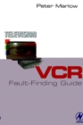 Image for VCR fault-finding guide  : selected VCR fault reports, tips and know-how from Television magazine&#39;s popular VCR clinic column