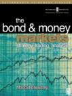 Image for The bond and money markets  : strategy, trading, analysis