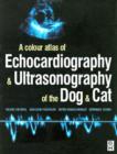 Image for Echocardiography and ultrasound of the dog and cat  : a colour atlas