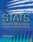 Image for Stats means business  : a guide to business statistics