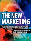 Image for The new marketing  : transforming the corporate future